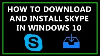 How To Download and Install Skype In Windows 10 ?