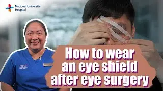 How to wear an eye shield after eye surgery