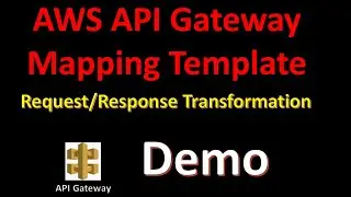 Transforming API Requests and Responses using Mapping Templates | Step by Step Demo