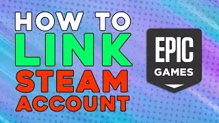 How To Link Steam Account to Epic Games (Easiest Way)