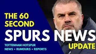 THE 60 SECOND SPURS NEWS UPDATE: "Tottenham Are One of the Clubs to Watch in the Final Few Days!"