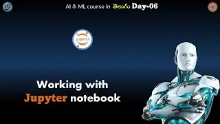 Day06 | AI & ML course in Telugu | Jupyter notebook | Cloud Computing In Telugu