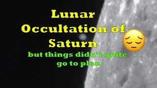 Lunar Occultation of Saturn.... but things didn't quite go to plan