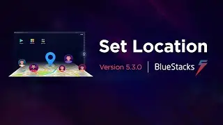 How to use 'Set Location' feature with BlueStacks 5