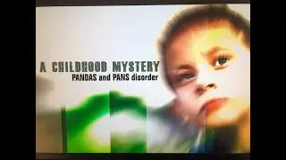 A Childhood Mystery: PANDAS and PANS Disorder