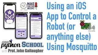 CircuitPython School - Use the Mil Mascaras App to Control a Mosquitto MQTT Client on a Raspberry Pi