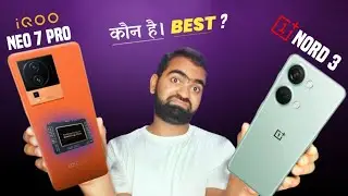 IQOO Neo 7 Pro Vs OnePlus Nord 3 Full Comparison