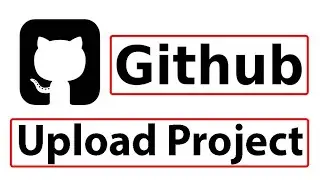 How to Upload Projects on Github | Upload Files and Folders on Github