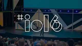 Google I/O 2016 за 10 минут: Wear 2.0, Google Home, Daydream и Android N