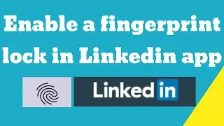 Enable a fingerprint lock in Linkedin app