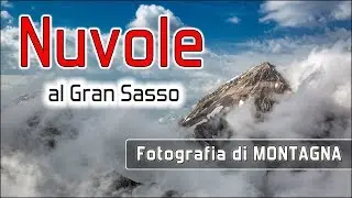 Nuvole al Gran Sasso - Fotografia di Montagna - Monte Portella - Pizzo Cefalone