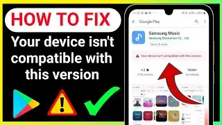 HOW TO FIX Your device isnt compatible with this version Android 2022