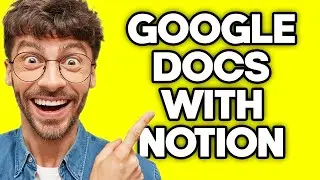 How To Integrate Google Docs With Notion (2023)