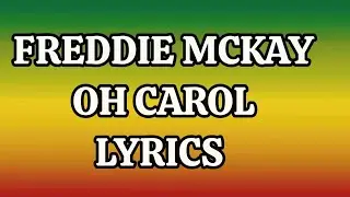 FREDDIE MCKAY - OH CAROL LYRICS