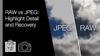 RAW vs JPEG: Highlight Detail and Recovery