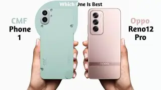 CMF Phone 1 vs Oppo Reno 12 Pro