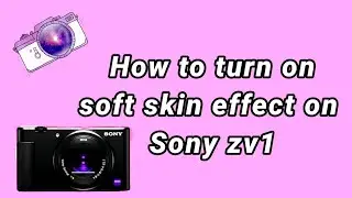 How to turn on soft skin effect on Sony zv1 | beauty mode | 📸