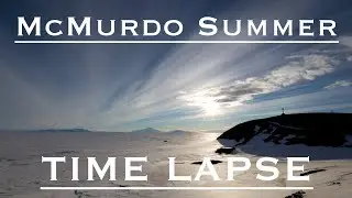 McMurdo Summer Time Lapse Compilation!