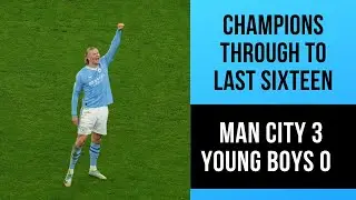 Man City 3-0 Young Boys | Champions Through To Last Sixteen