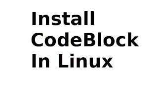 How To Install CodeBlock in Ubuntu 16.04 , Ubuntu 14.04, Ubuntu Mate, Linux Mint
