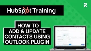 Add and Update Contacts Using Outlook Plugin in HubSpot