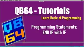 Programming Tutorials QB64: Statements END_IF with IF in QB64, Qbasic computer Programming.
