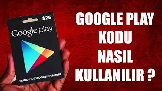 GOOGLE PLAY KODU NASIL KULLANILIR ? ( ÇOK BASİT !!!)