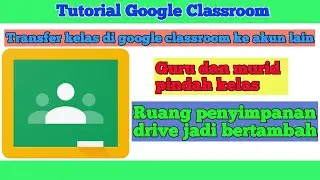 Cara memindahkan kelas di google classroom