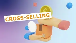 Cross-selling: How to Cross-sell Like a Pro