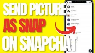 How to Send Pictures as Snaps on Snapchat - Send Snaps from Camera Roll