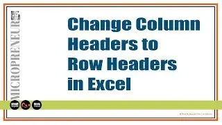 [HOW TO] Change Column Headers to Row Headers in Excel