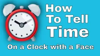 How to Tell Time on a Clock That Has a Face | How to Tell Time | What time is it?