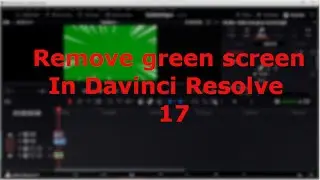 How to remove green screen in Davinci Resolve 17