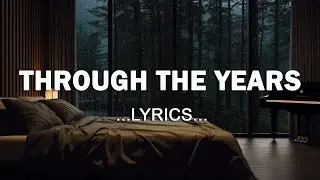 Through The Years (Lyrics) ❤