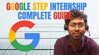 Google STEP Internship Program Complete Guide | Tips and Tricks | Software Engineer