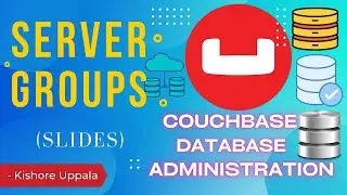 Module 4 - Server Groups_14 - Hands-On Couchbase DBA | Kishore Uppala