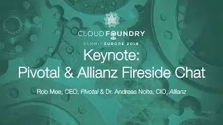 Keynote: Pivotal & Allianz Fireside Chat - Rob Mee, CEO, Pivotal & Dr. Andreas Nolte, CIO, Allianz