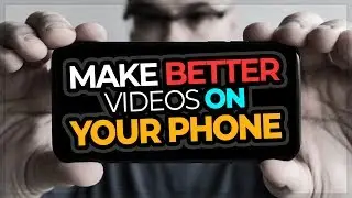 How To Make Good YouTube Videos On Your Phone