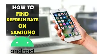 How To Find Refresh Rate on my Samsung Phone (2022)