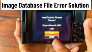 Image Database File Error | Image Database File Error In Sony Camera With 💯 SOLUTION