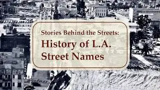 Street Names of Los Angeles | 4k Restoration #NHMLA #StreetNames #BecomingLA #LA