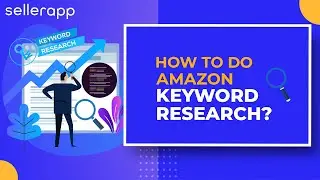 Best Amazon Keyword Research Tool | SellerApp Feature Tutorial