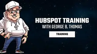 HubSpot Training with George B. Thomas