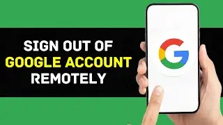 How to Sign Out of Google Account Remotely on All Devices (EASY)