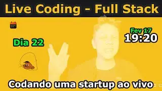 Dia 22 - Desenvolvendo uma startup do zero full stack em live coding