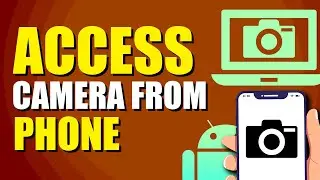 How To Access Laptop Camera From Android Phone (Quick & Easy)