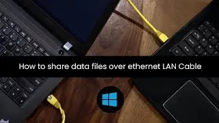 Tip: How to Share Files between Two Computers Using Ethernet LAN Cable