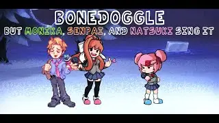 Bonedoggle, but Natsuki, Monika, and Senpai sing it - Friday Night Funkin Covers