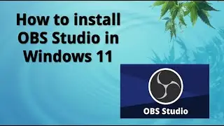 How to install OBS Studio in windows 11