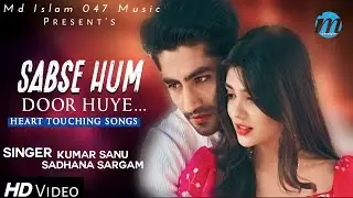 Sabse Hum Door Huye - Kumar Sanu | Sadhana Sargam | Romantic Song | Kumar Sanu Hits Songs